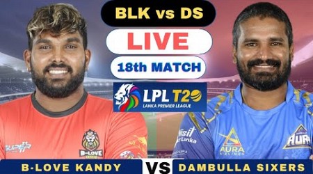 Live BLK vs DS LPL 2024 | B-Love Kandy vs Dambulla Sixers Live T20 Match Lanka Premier League 2024