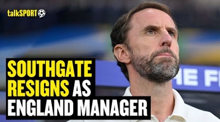 BREAKING NEWS: Gareth Southgate Resigns As England Manager | talkSPORT