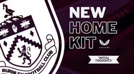 BURNLEY FC 24/25 HOME KIT - OUR THOUGHTS