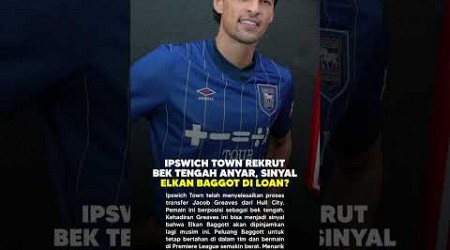 Ipswich Town Kedatangan Bek Tengah, Sinyal Elkan Baggott Dipinjamkan ? #ipswichtown #elkanbaggott