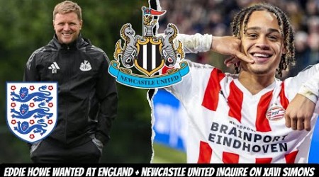 Xavi Simons to Newcastle United transfer news + Eddie Howe TOP CANDIDATE for England !!!!!