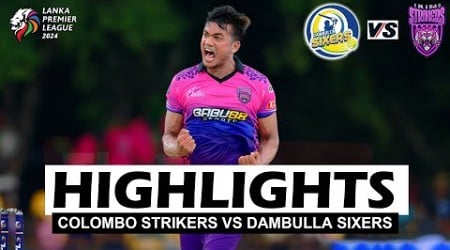 COLOMBO STRIKERS VS DAMBULLA SIXERS HIGHLIGHTS LPL 2024 MATCH 20 | CLS VS DAS