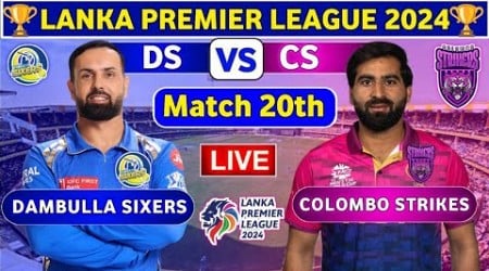 Colombo Strikers vs Dambulla Sixers, 20th Match | DS vs CS 20th T20 Live Score &amp; Commentary LPL 2024