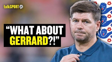 PASSIONATE England Fan CLAIMS Steven Gerrard Should Be The NEXT England Manager 