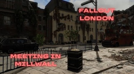 Fallout London - Meeting In Millwall