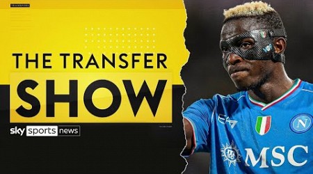 LIVE The Transfer Show | The latest on Victor Osimhen to Chelsea and more!