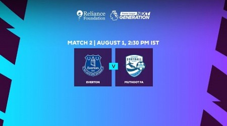 Everton vs Muthoot FA | PL Next Generation Cup 2024