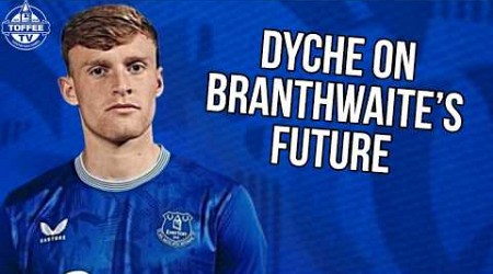 Dyche Clarifies Branthwaite Future | Everton News Daily