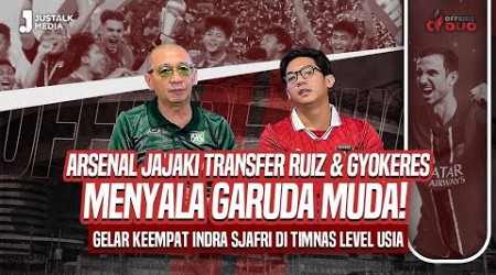 OFFSIDE DUO #173 :ARSENAL JAJAKI TRANSFER RUIZ &amp; GYOKERES, GELAR KE-4 INDRA SJAFRI TIMNAS LEVEL USIA