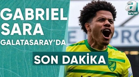 Gabriel Sara Galatasaray&#39;da! Emre Kaplan Flaş Gelişmeyi Açıkladı! / A Spor / Son Sayfa / 03.08.2024