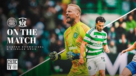 On the match with Kasper Schmeichel &amp; Nicolas Kühn | Celtic 4-0 Kilmarnock | Flag day win for Celts!