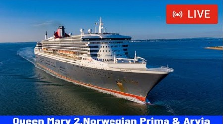 SHIPS TV - Queen Mary 2, Arvia &amp; Norwegian Prima Departing the Port of Southampton (LIVE)