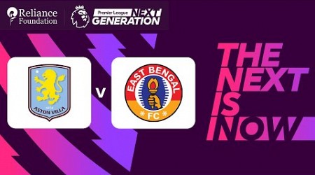 Aston Villa vs East Bengal FC | Premier League Next Generation Cup 2024