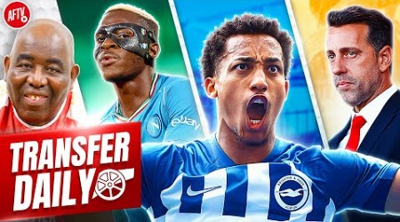 Arsenal Want Pedro To Replace Nketiah, Osimhen Move Back On &amp; Edu Wanted By Forest! | Transfer Daily