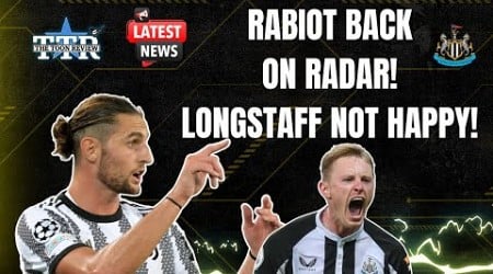 RABIOT BACK ON RADAR! | LONGSTAFF NOT HAPPY! | NUFC NEWS