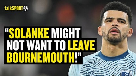 Bournemouth Fan Makes A BOLD CLAIM On Dominic Solanke Potentially Moving To Spurs! 