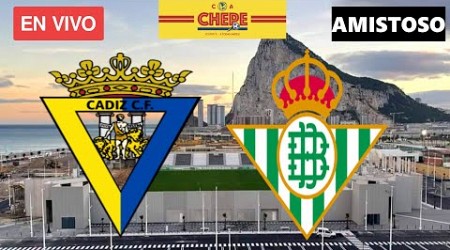 CÁDIZ FC VS REAL BETIS EN VIVO Amistoso 2024