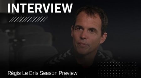 &quot;We will give the energy on the pitch &quot; | Régis Le Bris Season Preview | Interview