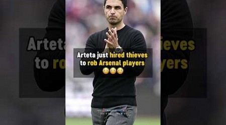 Arteta HIRED thieves to ROB Arsenal players 