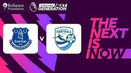 Everton vs Muthoot FA | Premier League Next Generation Cup 2024