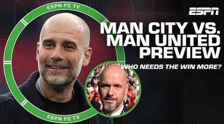 Previewing Manchester City vs. Manchester United: Who needs the win more? | ESPN FC