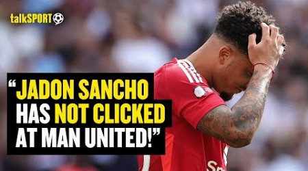 Darren Bent INSISTS Jadon Sancho Has &#39;ONE LAST CHANCE&#39; To Prove Himself At Manchester United! 