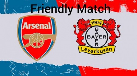 Arsenal vs Leverkusen - Friendly Match - Live