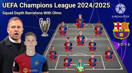 Welcome Dani Olmo !! Squad Depth Barcelona UEFA Champions League 2024/25 With Olmo &amp; Alex Valle