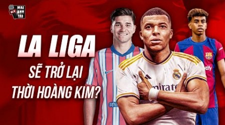 ATLETICO HOÀN TẤT ĐỘI HÌNH KHỦNG, REAL - BARCA TÁI SINH: LA LIGA SẼ TRỞ LẠI THỜI HOÀNG KIM?