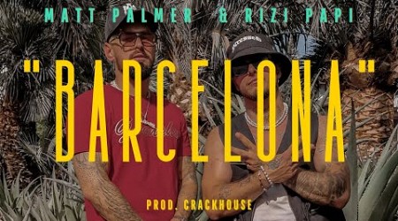 Matt Palmer, Rizi Papi - Barcelona (prod. CrackHouse)