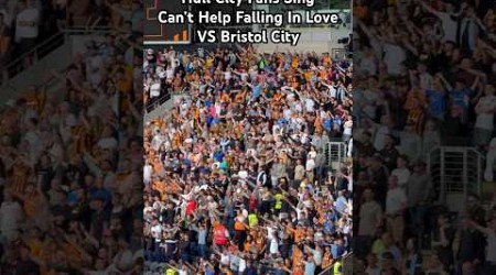 Hull City Fans Sing Can’t Help Falling In Love VS Bristol City #hcafc #hullcity #football #chant