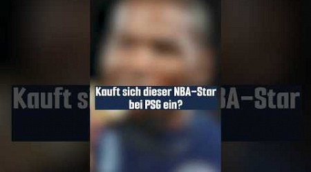 Kauft sich dieser NBA-Star etwa bei PSG ein?