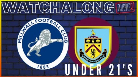 LIVE STREAM WATCHALONG - U21’S - MILLWALL V BURNLEY #millwall #burnley #livestream #efl