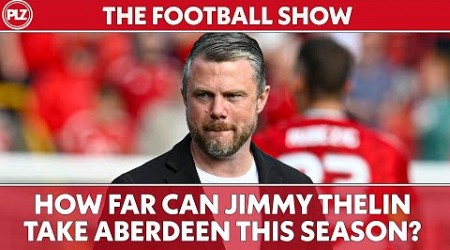 Will Aberdeen Challenge Celtic and Rangers this season? | The Football Show LIVE