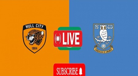 Sheffield Wednesday vs Hull City Live Football Match Today 2024|English Carabao Cup Live