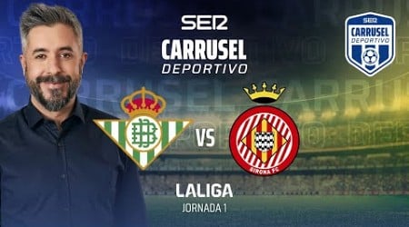 ⚽️ Real Betis 1 - 1 Girona | JORNADA 1 EN CARRUSEL DEPORTIVO