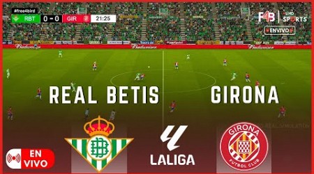 REAL BETIS VS GIRONA EN VIVO | LALIGA 24 -25 | SIMULACIÓN Y PUNTUACIÓN EN VIVO #laliga