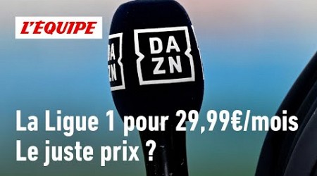 DAZN - Un abonnement à 29,99€ par mois pour suivre la Ligue 1, est-ce le juste prix ?