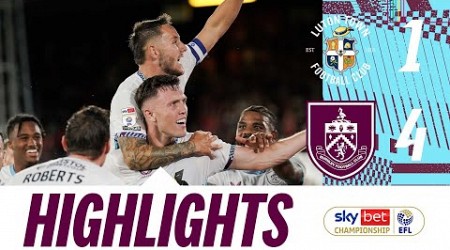 Clarets Hit Four In Dominant Season Opener Display | HIGHLIGHTS | Luton Town 1-4 Burnley