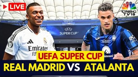 UEFA Super Cup LIVE: Real Madrid vs Atalanta Match LIVE Score | Kylian Mbappe | Ancelotti | N18G