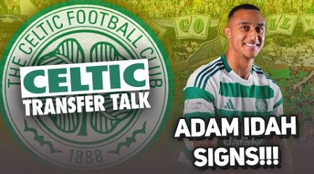 ADAM IDAH SIGNS FOR CELTIC! | Live Celtic Transfer Talk