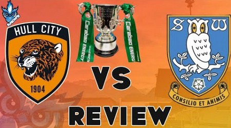 HULL CITY AFC VS SHEFFIELD WEDNESDAY CARABAO CUP FIRST ROUND REVIEW 2024 2025