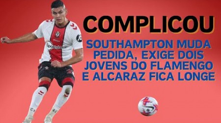 Southampton muda de ideia, pede mais dinheiro e dois jovens do Flamengo: Alcaraz fica bem mais longe