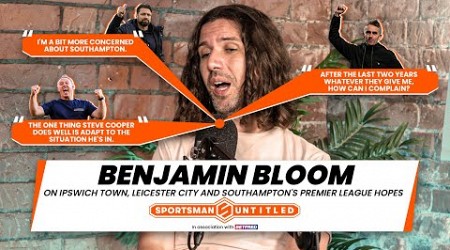 Can Ipswich, Southampton and Leicester survive in the Premier League? | Benjamin Bloom Interview