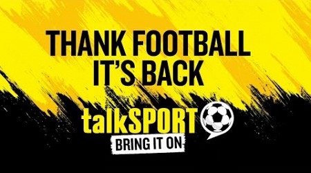 The NEW Season Is Here On talkSPORT Bring It On!