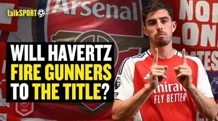 Arsenal Fan BELIEVES Kai Havertz Will &#39;KILL IT&#39; This Season &amp; Arsenal Will Win The League! 