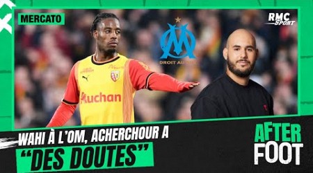 Mercato : Wahi à l&#39;OM, Acherchour a &quot;des doutes&quot; et aurait préféré Nketiah