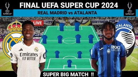 Jadwal UEFA Super Cup 2024 Malam Ini~Real Madrid vs Atalanta Live Malam Ini 