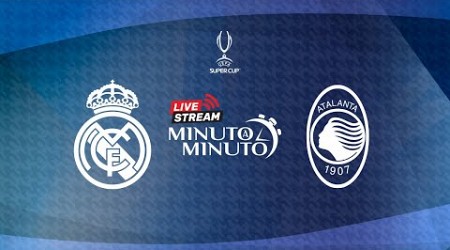 ⏱️ MINUTO A MINUTO | Real Madrid vs Atalanta | Super Cup