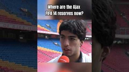 Where are the Ajax FIFA 14 reserves now?